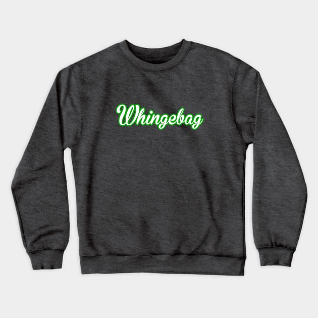 Whingebag Crewneck Sweatshirt by Irish Nostalgia